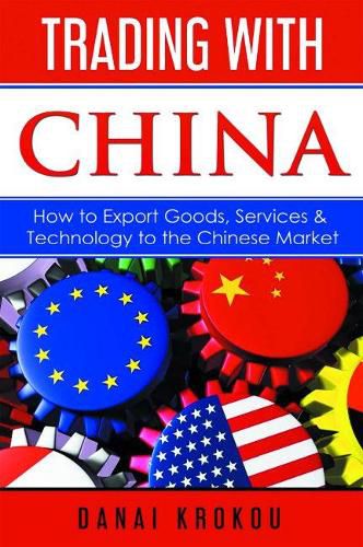 Cover image for Trading With China: How to Export Goods, Services, & Technology to the Chinese Market