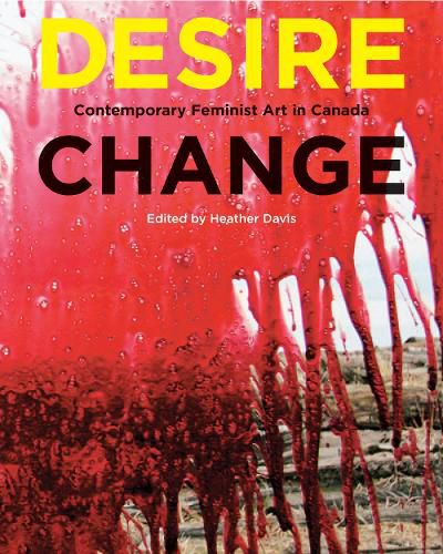 Cover image for Desire Change: Contemporary Feminist Art in Canada