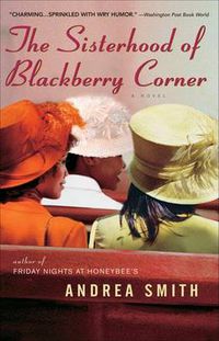 Cover image for The Sisterhood of Blackberry Corner: A Novel