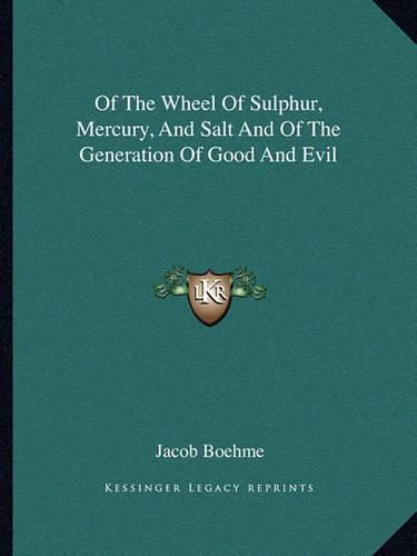 Of the Wheel of Sulphur, Mercury, and Salt and of the Generation of Good and Evil