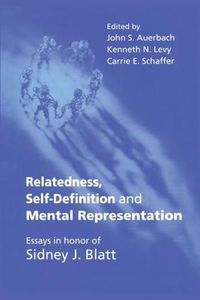 Cover image for Relatedness, Self-Definition and Mental Representation: Essays in honor of Sidney J. Blatt