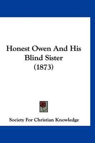 Cover image for Honest Owen and His Blind Sister (1873)