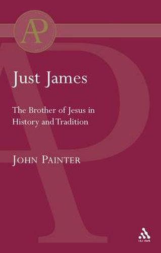 Cover image for Just James: The Brother of Jesus in History and Tradition