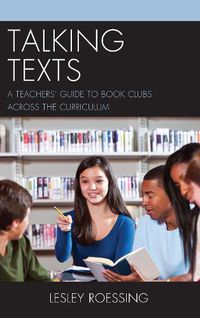 Cover image for Talking Texts: A Teachers' Guide to Book Clubs across the Curriculum