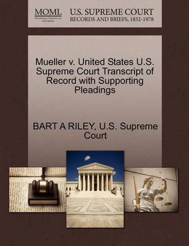 Mueller V. United States U.S. Supreme Court Transcript of Record with Supporting Pleadings