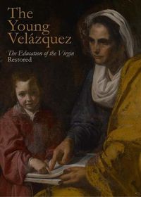 Cover image for The Young Velazquez: The Education of the Virgin  Restored