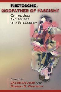 Cover image for Nietzsche, Godfather of Fascism?: On the Uses and Abuses of a Philosophy