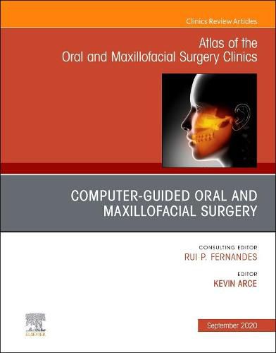 Cover image for Guided Oral and Maxillofacial Surgery An Issue of Atlas of the Oral & Maxillofacial Surgery Clinics