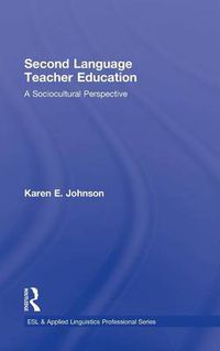 Cover image for Second Language Teacher Education: A Sociocultural Perspective