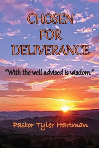 Cover image for Chosen For Deliverance: With the Well Advised is Wisdom