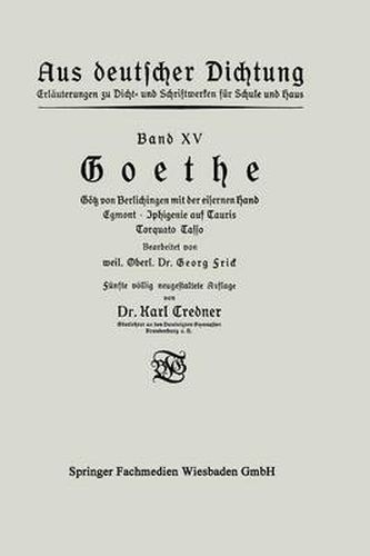 Cover image for Goethe: Goetz Von Berlichingen Mit Der Eisernen Hand Egmont - Iphigenie Auf Tauris Torquato Tasso