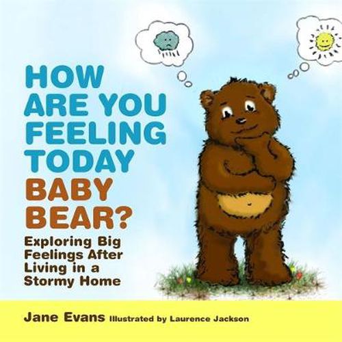 Cover image for How Are You Feeling Today Baby Bear?: Exploring Big Feelings After Living in a Stormy Home