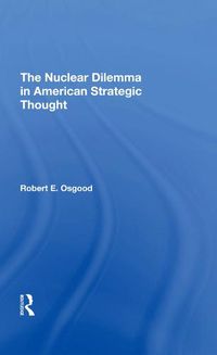 Cover image for The Nuclear Dilemma in American Strategic Thought