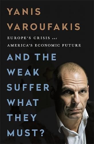 And the Weak Suffer What They Must? (INTL PB ED): Europe's Crisis and America's Economic Future