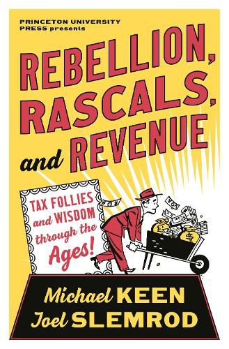 Cover image for Rebellion, Rascals, and Revenue: Tax Follies and Wisdom through the Ages