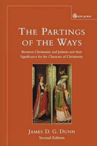 Parting of the Ways: Between Christianity and Judaism and Their Significance for the Character of Christianity