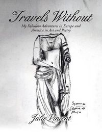 Cover image for Travels Without: My Fabulous Adventures in Europe and America in Art and Poetry