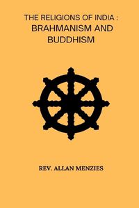 Cover image for The Religions Of India Brahmanism And Buddhism