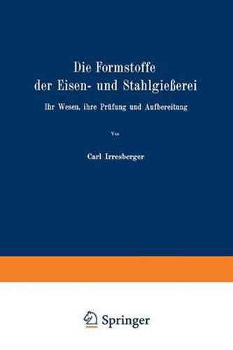 Cover image for Die Formstoffe Der Eisen- Und Stahlgiesserei: Ihr Wesen, Ihre Prufung Und Aufbereitung