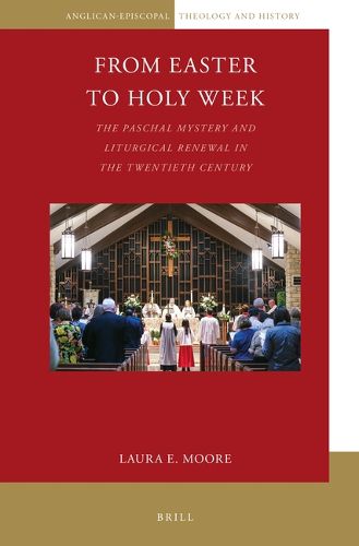 Cover image for From Easter to Holy Week: The Paschal Mystery and Liturgical Renewal in the Twentieth Century