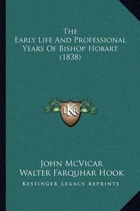 Cover image for The Early Life and Professional Years of Bishop Hobart (1838)