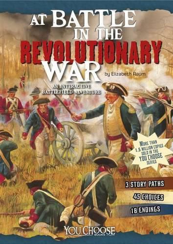 At Battle in the Revolutionary War: An Interactive Battlefield Adventure