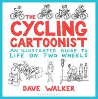 Cover image for The Cycling Cartoonist: An Illustrated Guide to Life on Two Wheels
