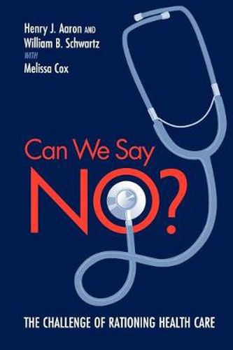 Can We Say No? The Challenge of Rationing Health Care