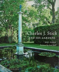 Cover image for Charles J. Stick and His Gardens