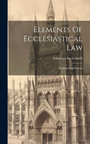 Cover image for Elements Of Ecclesiastical Law