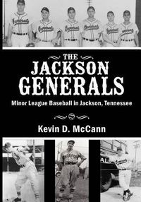 Cover image for The Jackson Generals: Minor League Baseball in Jackson, Tennessee