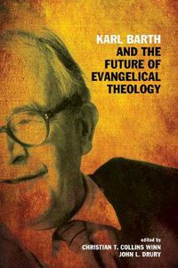 Cover image for Karl Barth and the Future of Evangelical Theology