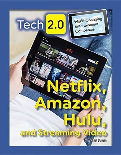 Cover image for Tech 2.0 World-Changing Entertainment Companies: Netflix, Amazon, Hulu, and Streaming Video