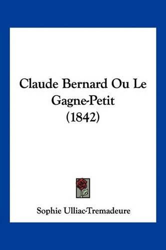 Claude Bernard Ou Le Gagne-Petit (1842)