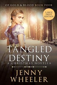 Cover image for Tangled Destiny - A New York Christmas Novella - Large Print Edition - Book #4 Of Gold & Blood