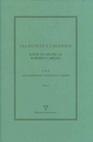 Cover image for Gli Antichi E I Moderni: Studi in Onore Di Roberto Cardini