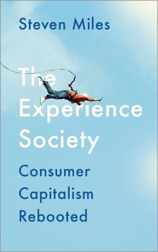 Cover image for The Experience Society: Consumer Capitalism Rebooted