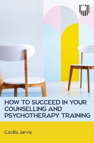 Cover image for How to Succeed in your Counselling and Psychotherapy Training