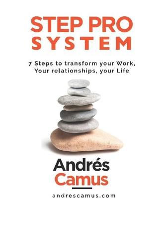Cover image for Step Pro System: 7-Steps to transform your Work, your Relationships, your Life