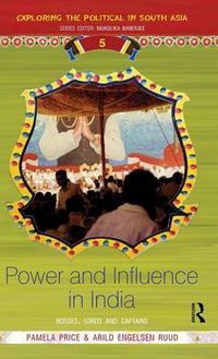 Cover image for Power and Influence in India: Bosses, Lords and Captains