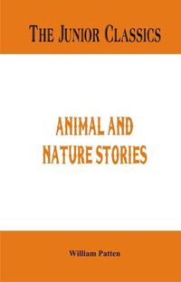 Cover image for The Junior Classics -: Animal and Nature Stories