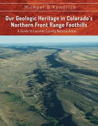 Cover image for Our Geologic Heritage in Colorado's Northern Front Range Foothills