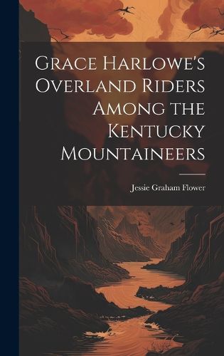 Cover image for Grace Harlowe's Overland Riders Among the Kentucky Mountaineers