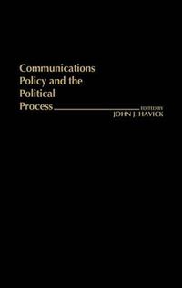 Cover image for Communications Policy and the Political Process.