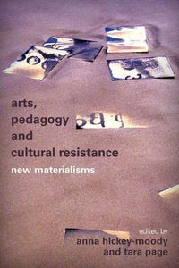 Cover image for Arts, Pedagogy and Cultural Resistance: New Materialisms