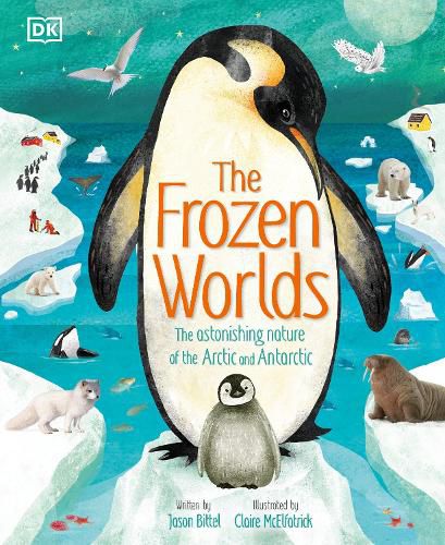 The Frozen Worlds: The Astonishing Nature of the Arctic and Antarctic