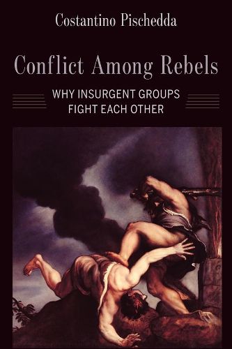 Cover image for Conflict Among Rebels: Why Insurgent Groups Fight Each Other