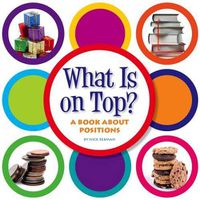 Cover image for What Is on Top?: A Book about Positions