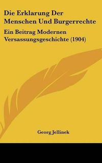 Cover image for Die Erklarung Der Menschen Und Burgerrechte: Ein Beitrag Modernen Versassungsgeschichte (1904)