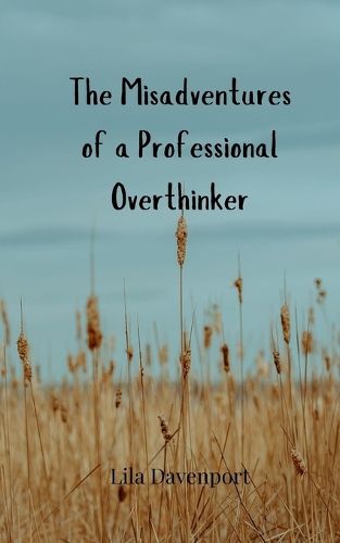 Cover image for The Misadventures of a Professional Overthinker